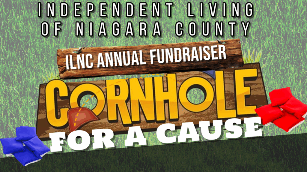 Graphic with the words Independent Living of Niagara County Annual Fundraiser Cornhole for a Cause superimposed over a grass background with a wooden cornhole board and blue and red bean bags. 